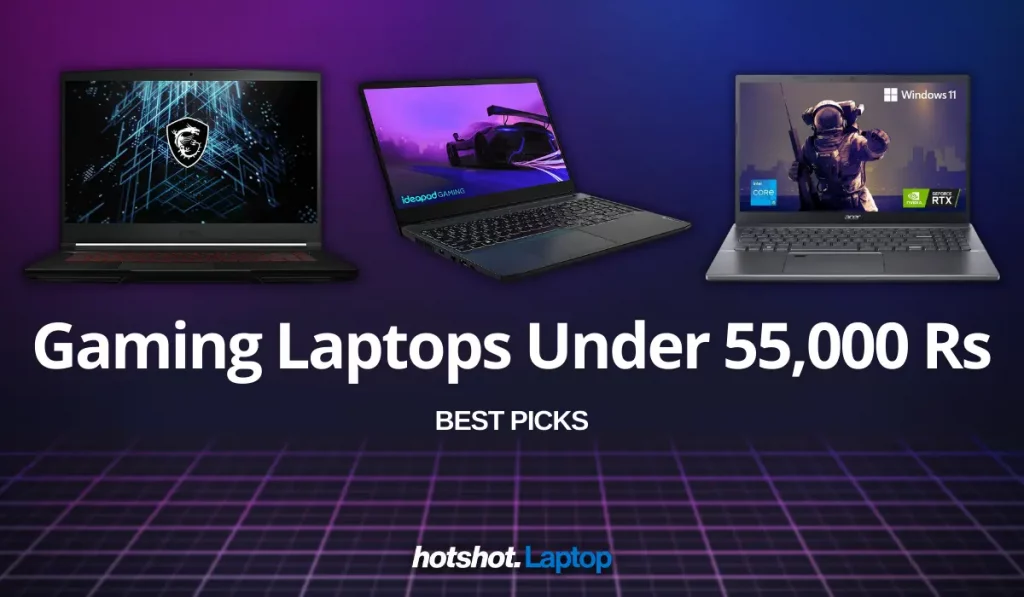 Best Gaming Laptops Under 55000 Rs - Hotshot Laptop