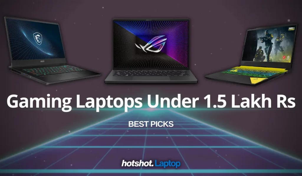Best Gaming Laptops Under 1.5 Lakh Rs - Hotshot Laptop