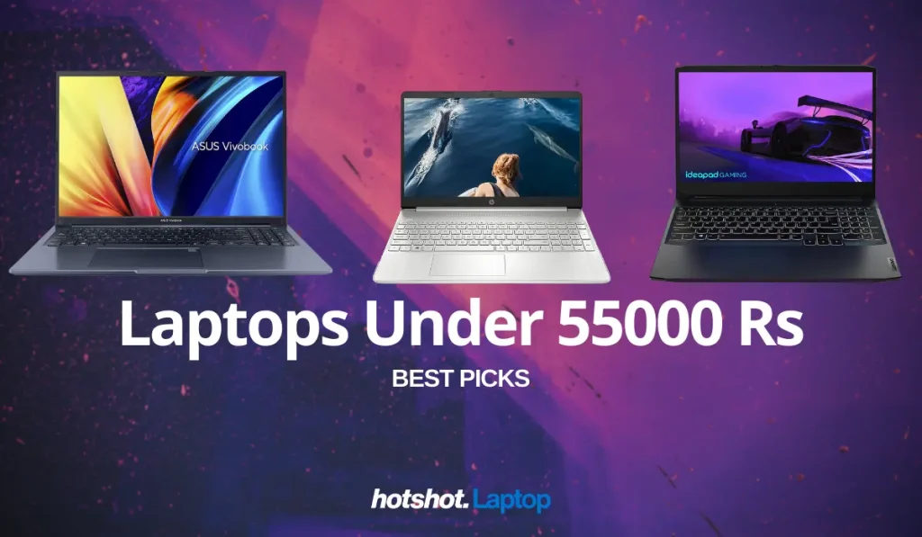 best laptops under 55000 - hotshot laptop